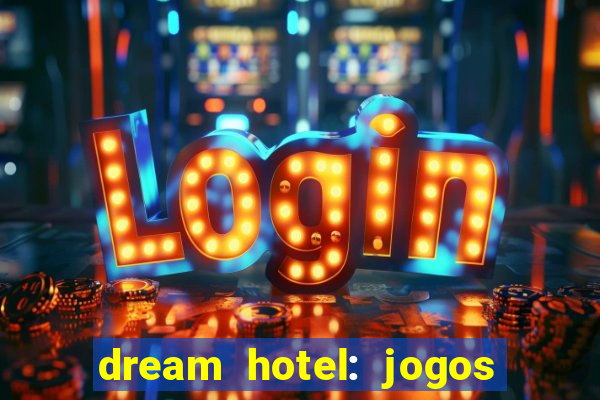 dream hotel: jogos de hotel